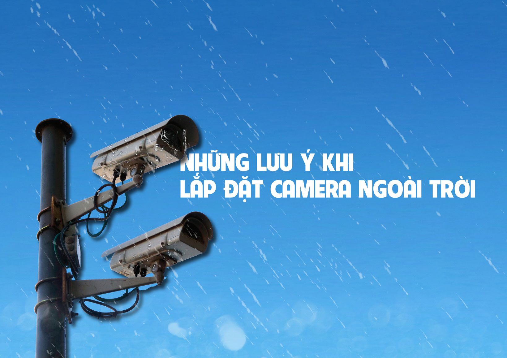 Những lưu ý khi lắp camera ngoài trời