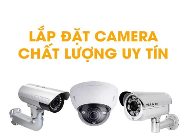 Dịch vụ lắp đặt camera giám sát uy tín